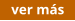 ver más