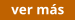 ver más
