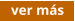 ver más